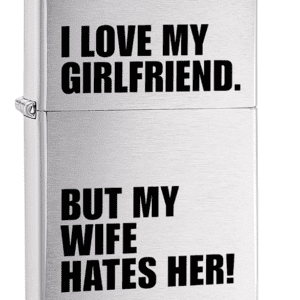 ZIPPO I LOVE MY GF. BUT MY WIFE HATES HER! LIGHTER